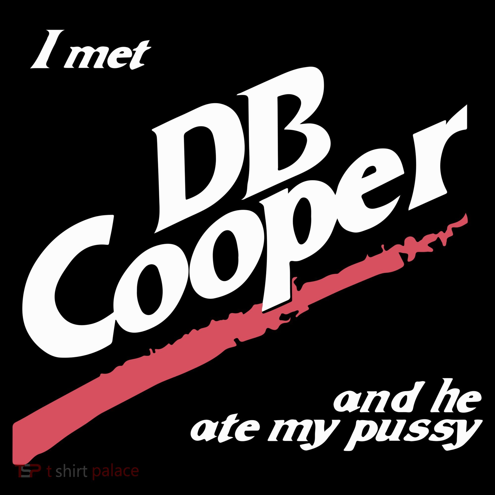 I Met Db Cooper And He Ate My Pussy Women's T-Shirt