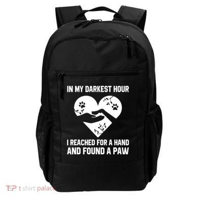In My Darkest Hour I Reached For A Hand Found A Paw Gift Backpack