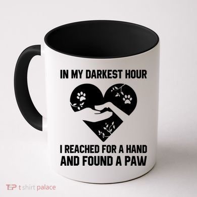 In My Darkest Hour I Reached For A Hand Found A Paw Gift Coffee Mug