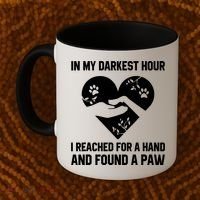In My Darkest Hour I Reached For A Hand Found A Paw Gift Coffee Mug thumb 2