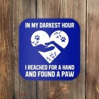 In My Darkest Hour I Reached For A Hand Found A Paw Gift Coaster thumb 0