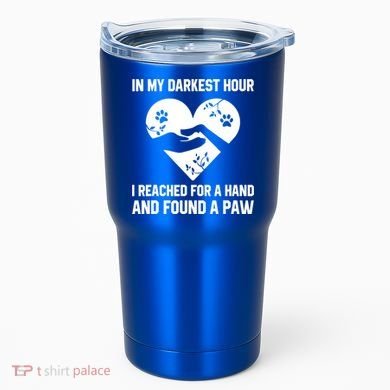 In My Darkest Hour I Reached For A Hand Found A Paw Gift Tumbler