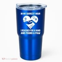 In My Darkest Hour I Reached For A Hand Found A Paw Gift Tumbler thumb 0
