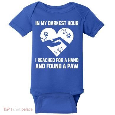 In My Darkest Hour I Reached For A Hand Found A Paw Gift Baby Bodysuit