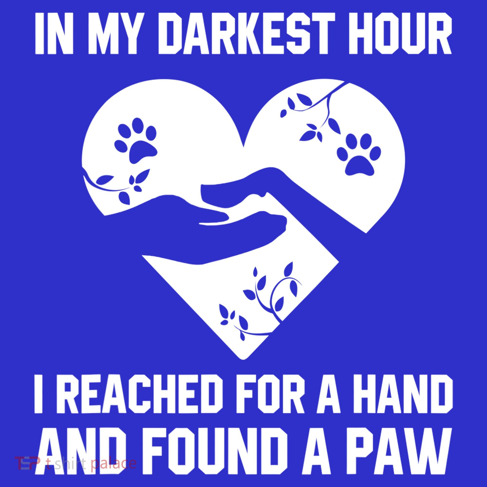 In My Darkest Hour I Reached For A Hand Found A Paw Gift Toddler Hoodie