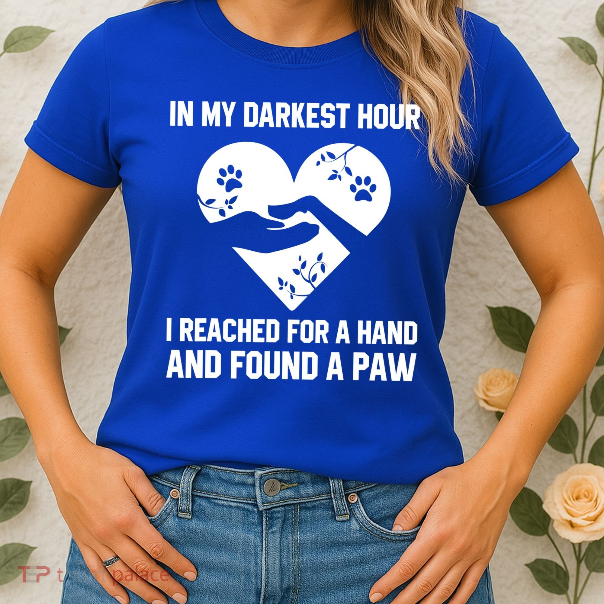 In My Darkest Hour I Reached For A Hand Found A Paw Gift Women's T-Shirt