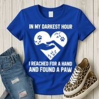 In My Darkest Hour I Reached For A Hand Found A Paw Gift Women's T-Shirt thumb 3
