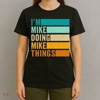I'm Mike Doing Mike Things  Funny First Name T-Shirt thumb 4