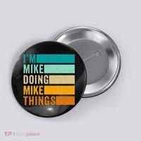 I'm Mike Doing Mike Things  Funny First Name Button thumb 0