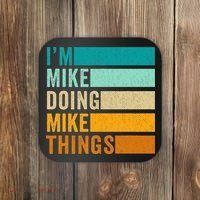 I'm Mike Doing Mike Things  Funny First Name Coaster thumb 0