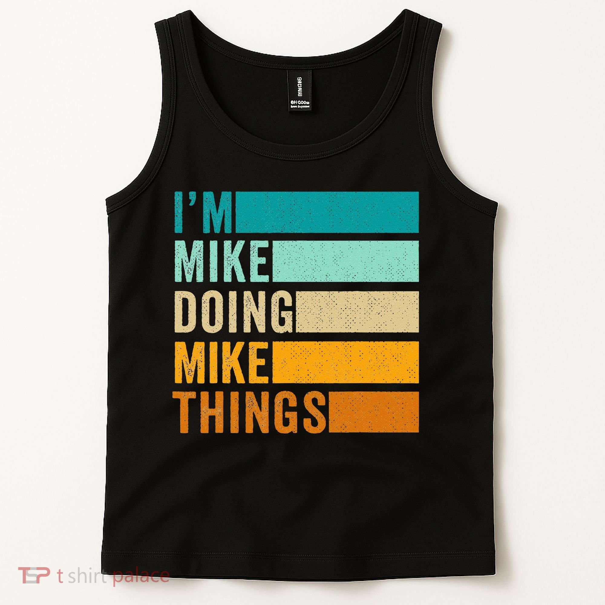 I'm Mike Doing Mike Things  Funny First Name Tank Top