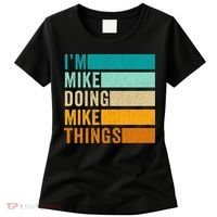 I'm Mike Doing Mike Things  Funny First Name Women's T-Shirt thumb 0
