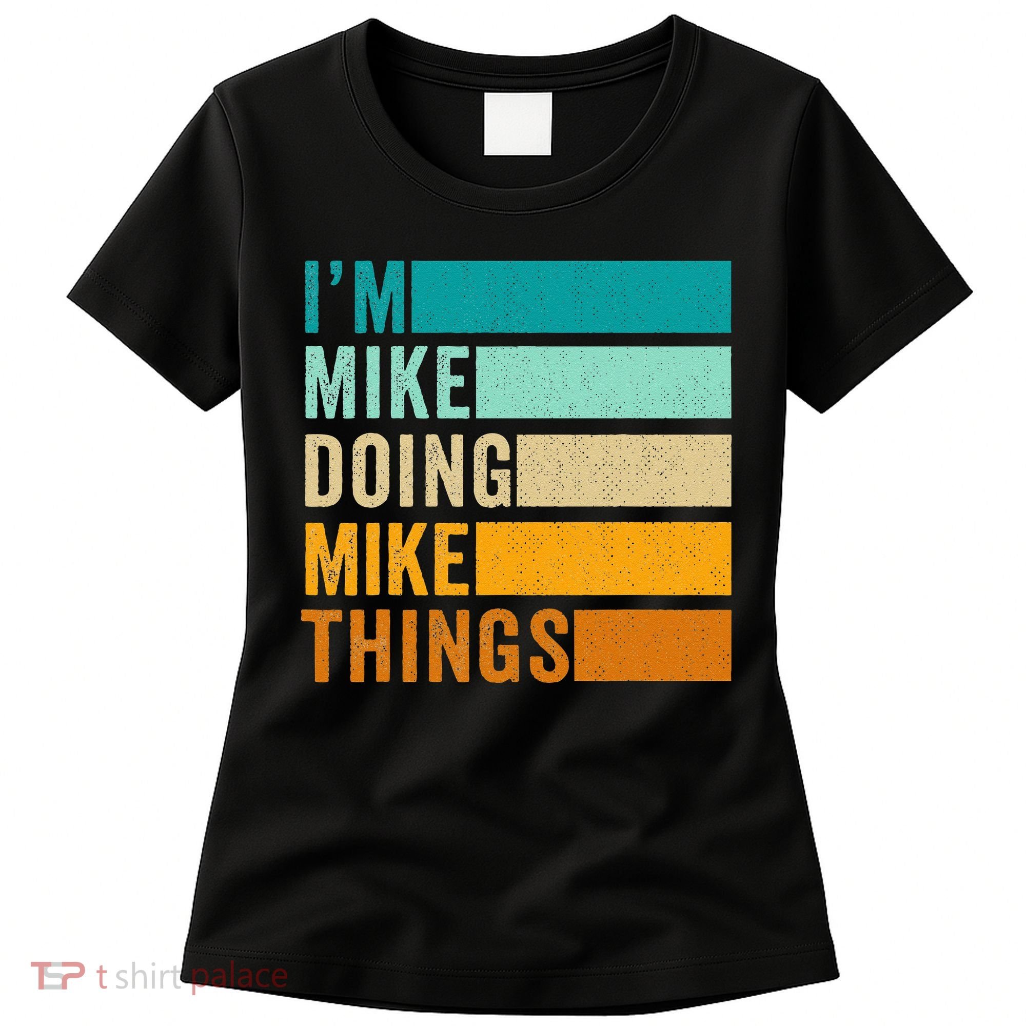 I'm Mike Doing Mike Things  Funny First Name Women's T-Shirt