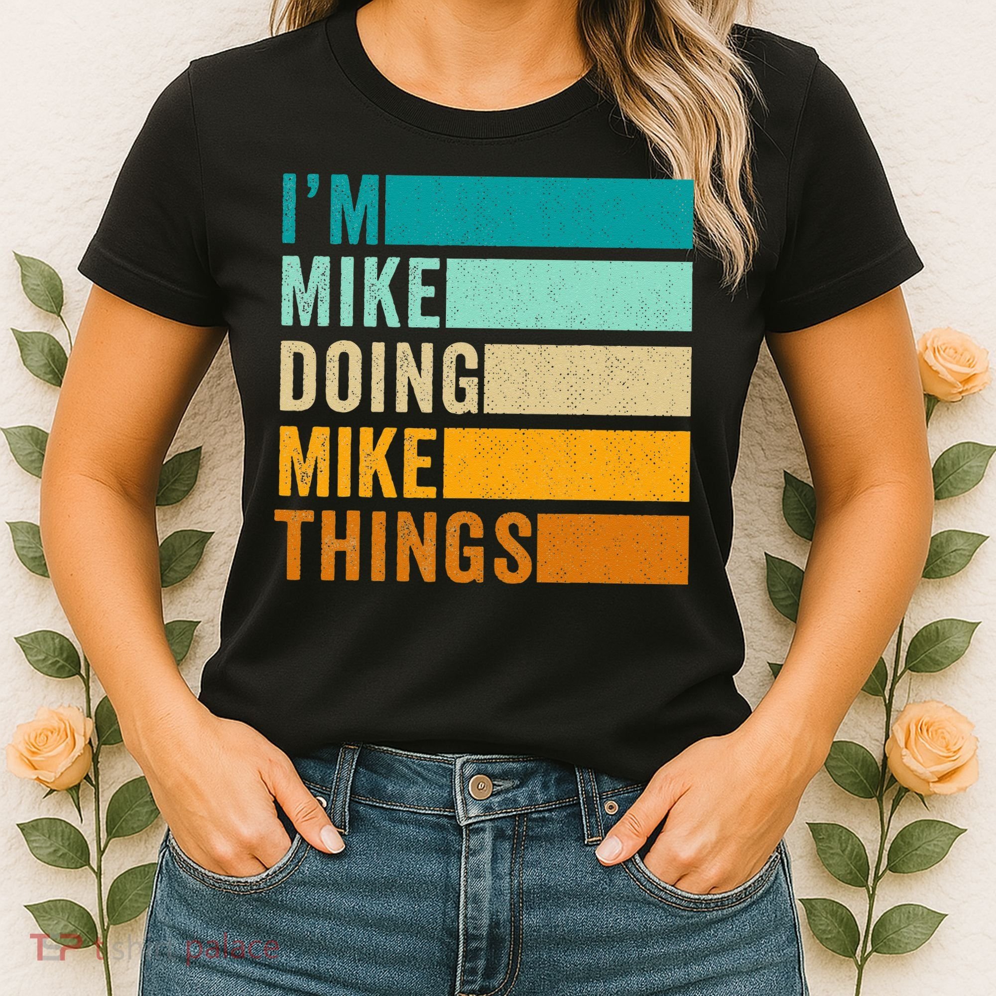 I'm Mike Doing Mike Things  Funny First Name Women's T-Shirt
