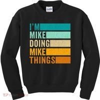 I'm Mike Doing Mike Things  Funny First Name Kids Sweatshirt thumb 0