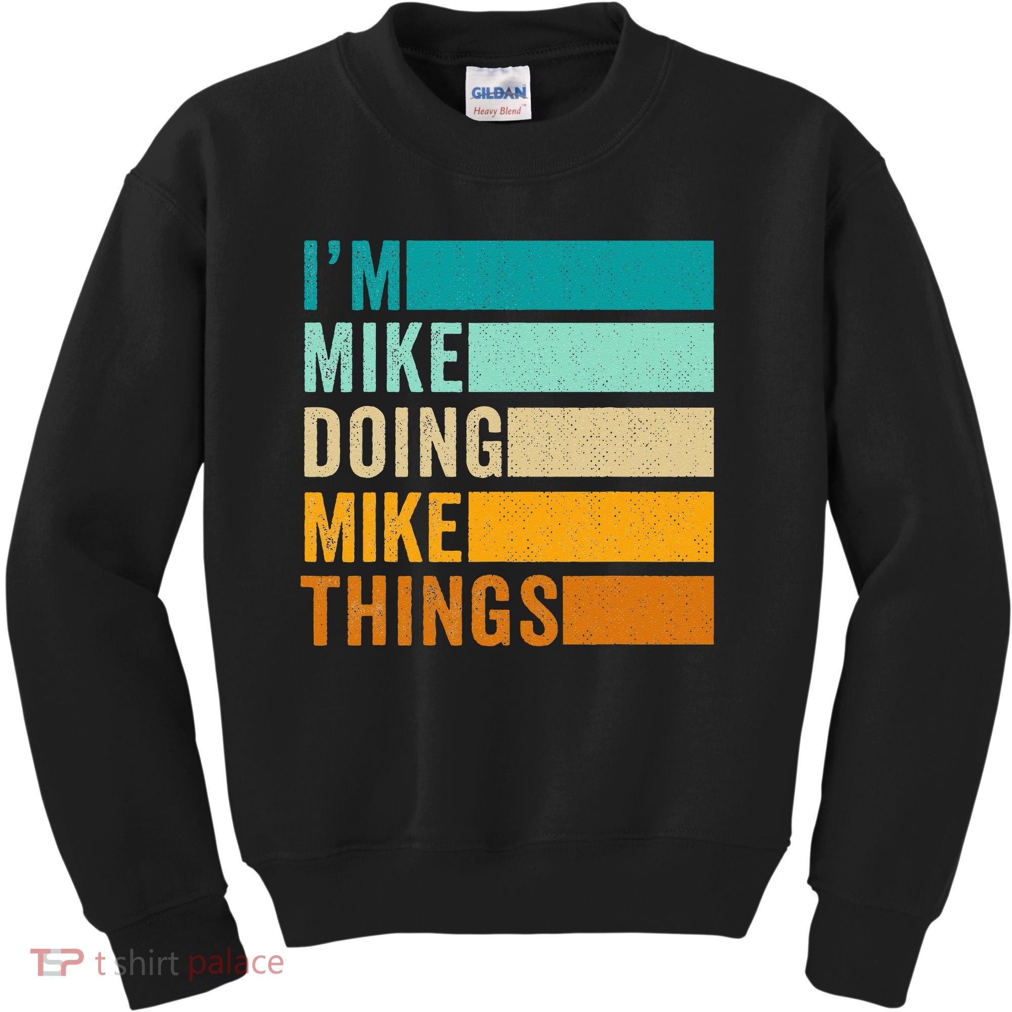 I'm Mike Doing Mike Things  Funny First Name Kids Sweatshirt