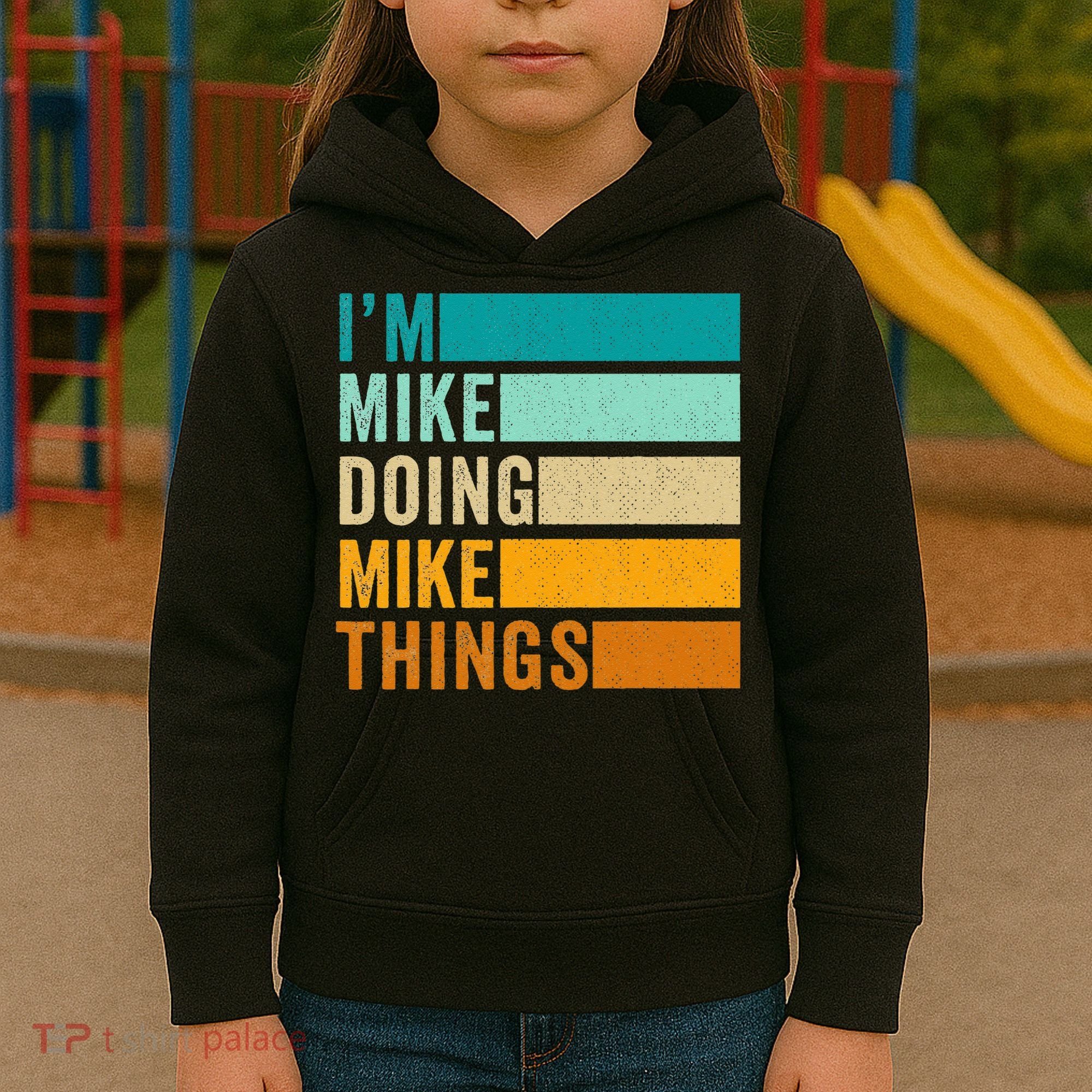 I'm Mike Doing Mike Things  Funny First Name Kids Hoodie