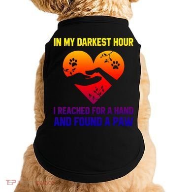 In My Darkest Hour I Reached For A Hand Found A Paw Xmas Gift Doggie Tank