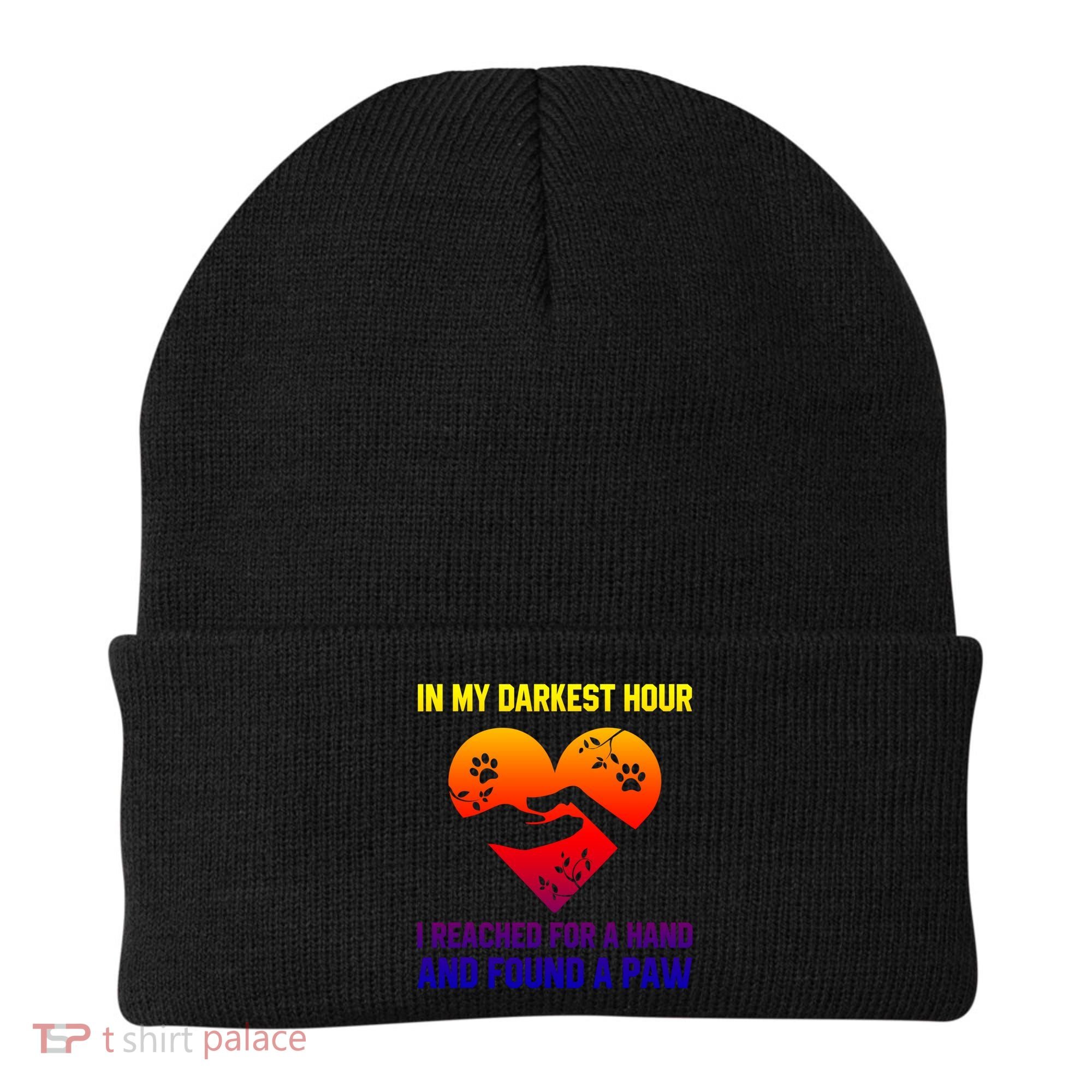 In My Darkest Hour I Reached For A Hand Found A Paw Xmas Gift Beanie