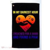 In My Darkest Hour I Reached For A Hand Found A Paw Xmas Gift Golf Towel thumb 0