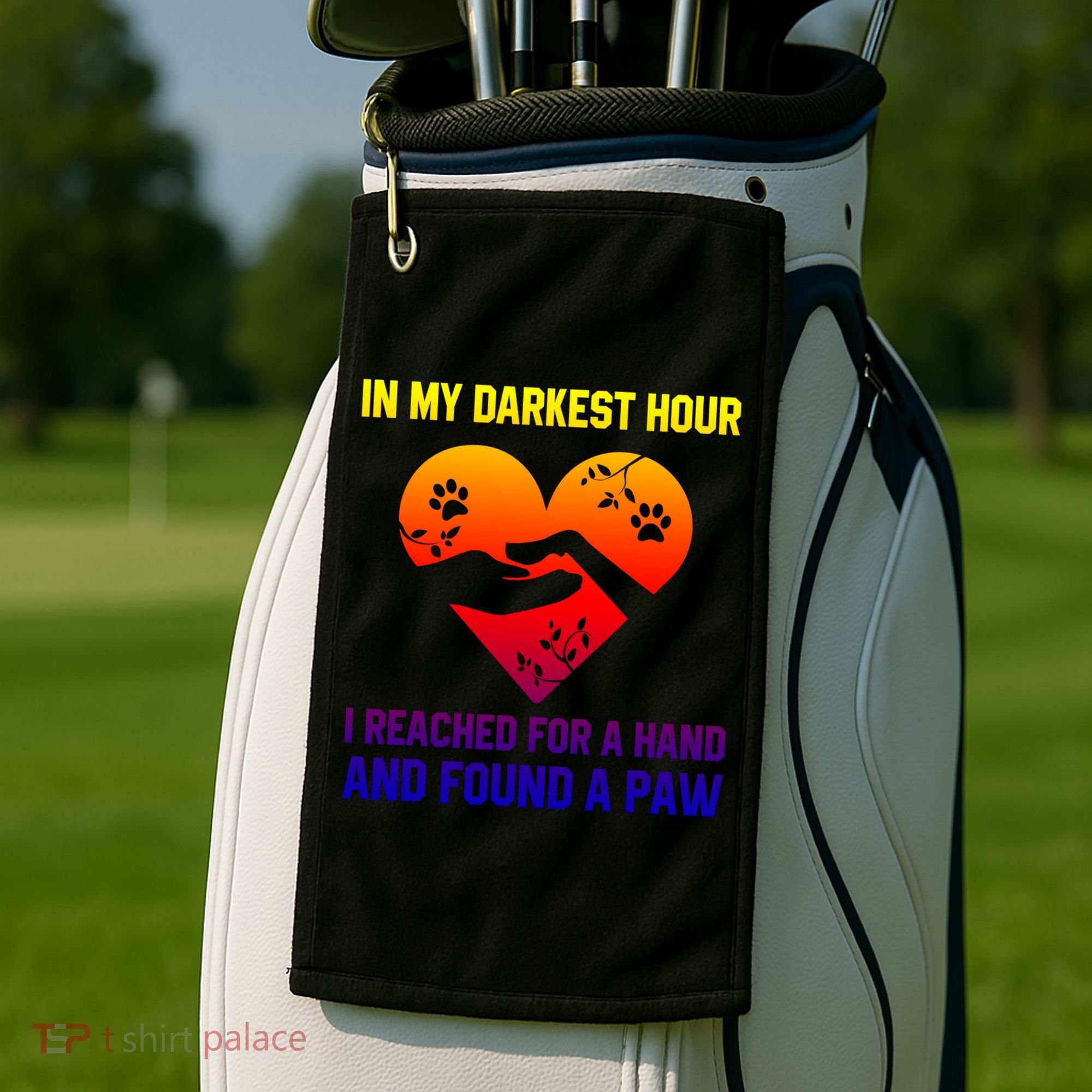 In My Darkest Hour I Reached For A Hand Found A Paw Xmas Gift Golf Towel