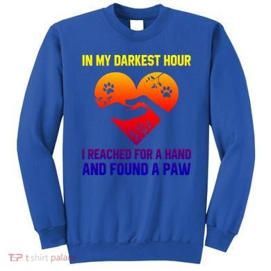 In My Darkest Hour I Reached For A Hand Found A Paw Xmas Gift Sweatshirt