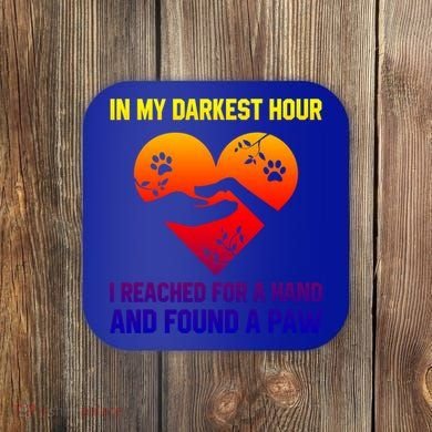 In My Darkest Hour I Reached For A Hand Found A Paw Xmas Gift Coaster