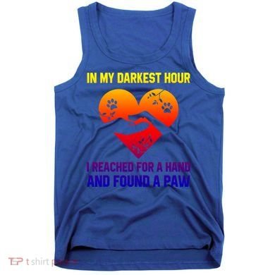 In My Darkest Hour I Reached For A Hand Found A Paw Xmas Gift Tank Top