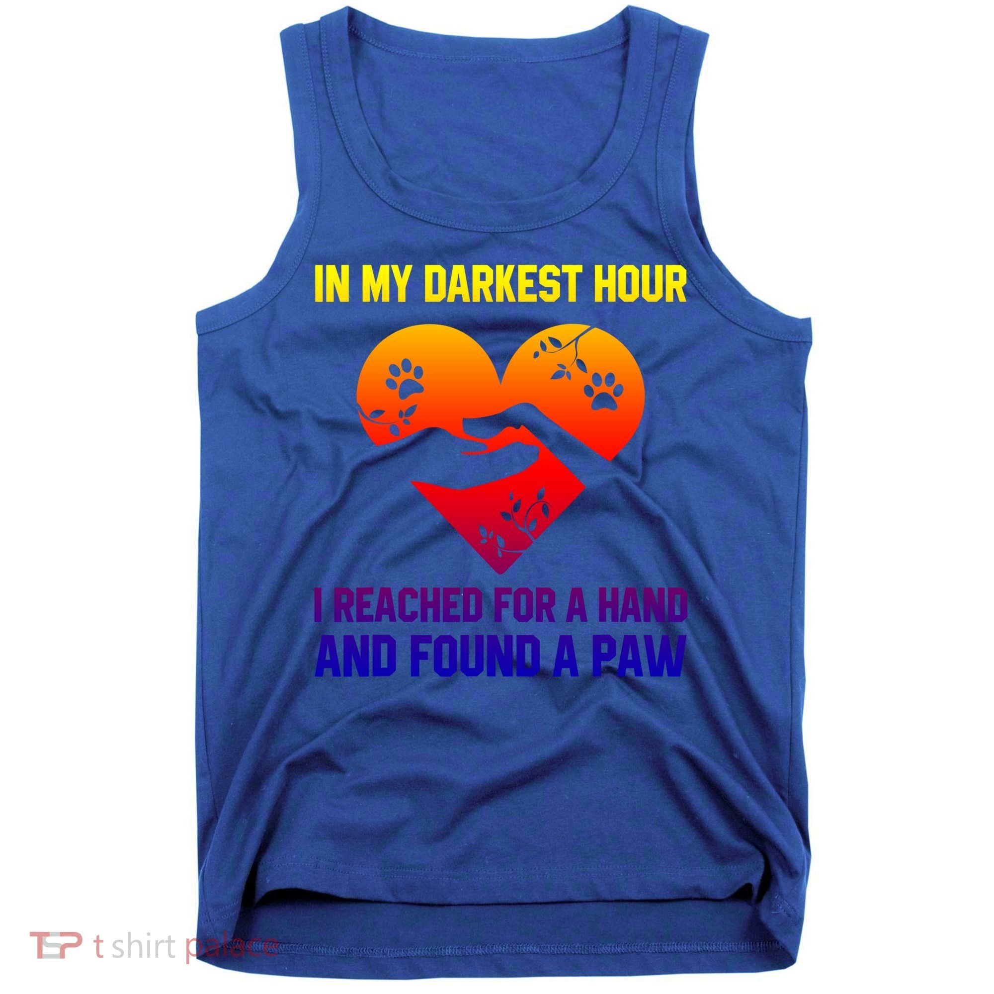 In My Darkest Hour I Reached For A Hand Found A Paw Xmas Gift Tank Top