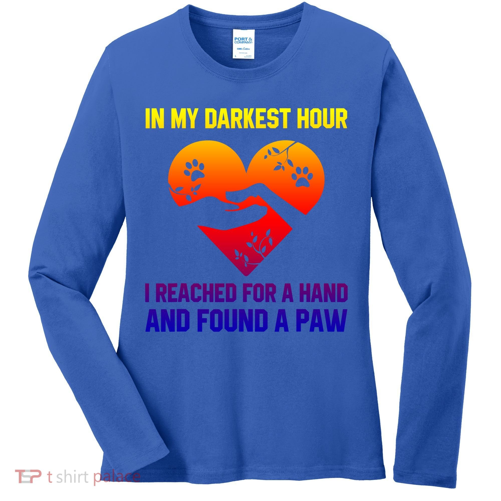 In My Darkest Hour I Reached For A Hand Found A Paw Xmas Gift Women's Long Sleeve Shirt