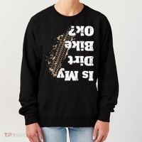 Is My Dirt Bike Ok Funny Off Road Biker Gift Women's Sweatshirt thumb 0