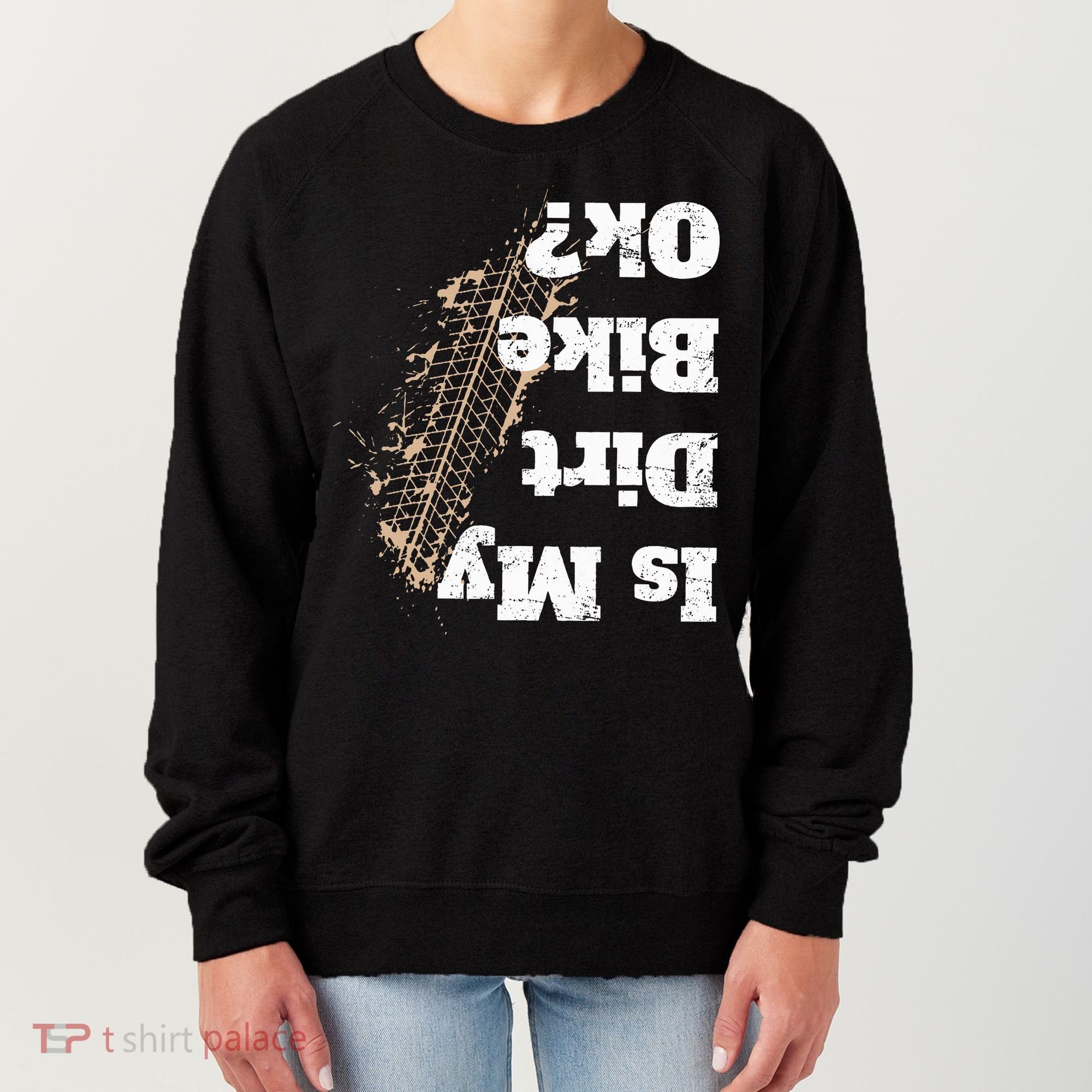 Is My Dirt Bike Ok Funny Off Road Biker Gift Women's Sweatshirt