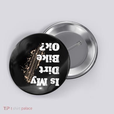 Is My Dirt Bike Ok Funny Off Road Biker Gift Button