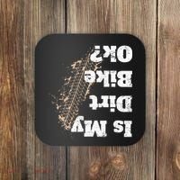 Is My Dirt Bike Ok Funny Off Road Biker Gift Coaster thumb 0