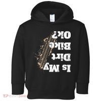 Is My Dirt Bike Ok Funny Off Road Biker Gift Toddler Hoodie thumb 0
