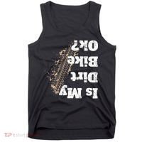Is My Dirt Bike Ok Funny Off Road Biker Gift Tank Top thumb 0