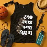 Is My Dirt Bike Ok Funny Off Road Biker Gift Tank Top thumb 4