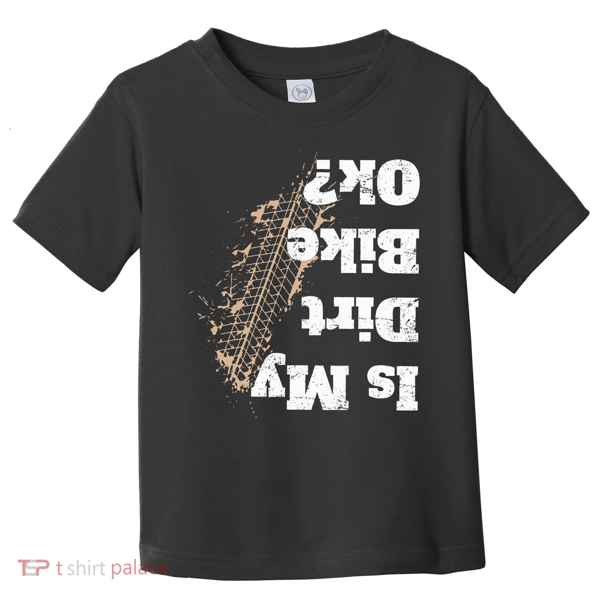 Is My Dirt Bike Ok Funny Off Road Biker Gift Toddler T-Shirt