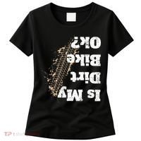 Is My Dirt Bike Ok Funny Off Road Biker Gift Women's T-Shirt thumb 0