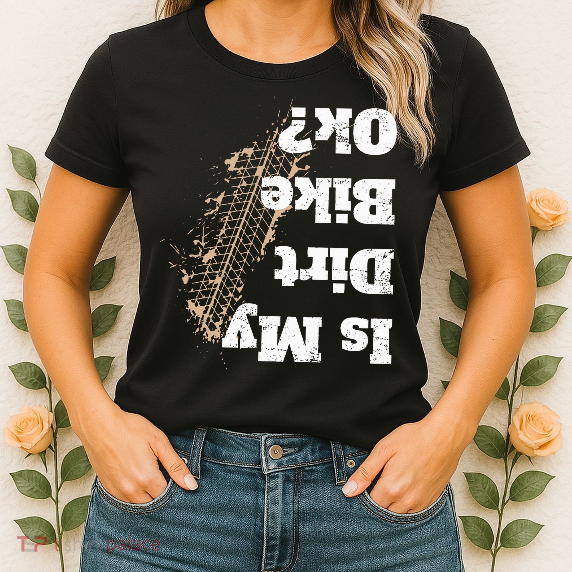 Is My Dirt Bike Ok Funny Off Road Biker Gift Women's T-Shirt