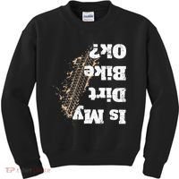 Is My Dirt Bike Ok Funny Off Road Biker Gift Kids Sweatshirt thumb 0
