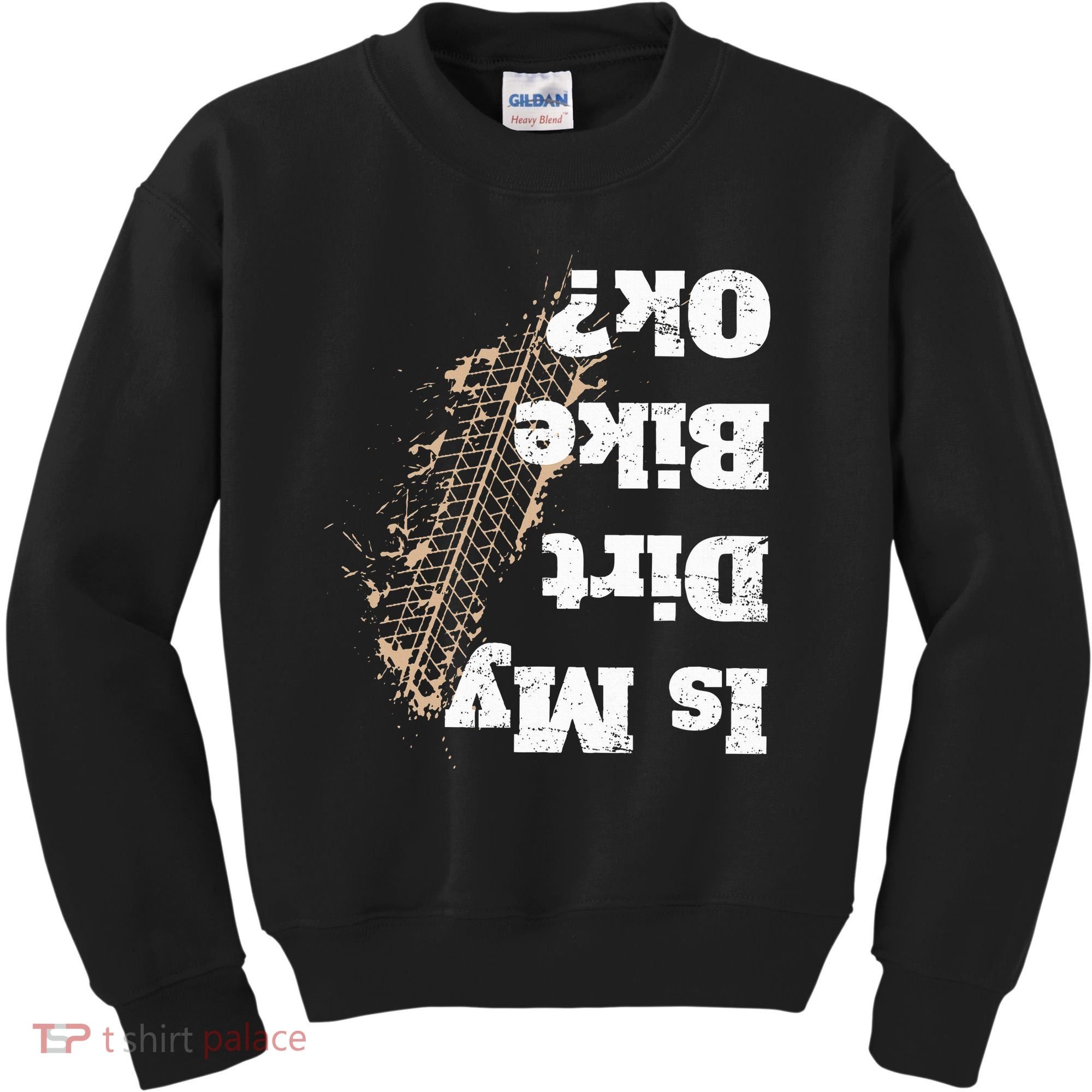 Is My Dirt Bike Ok Funny Off Road Biker Gift Kids Sweatshirt