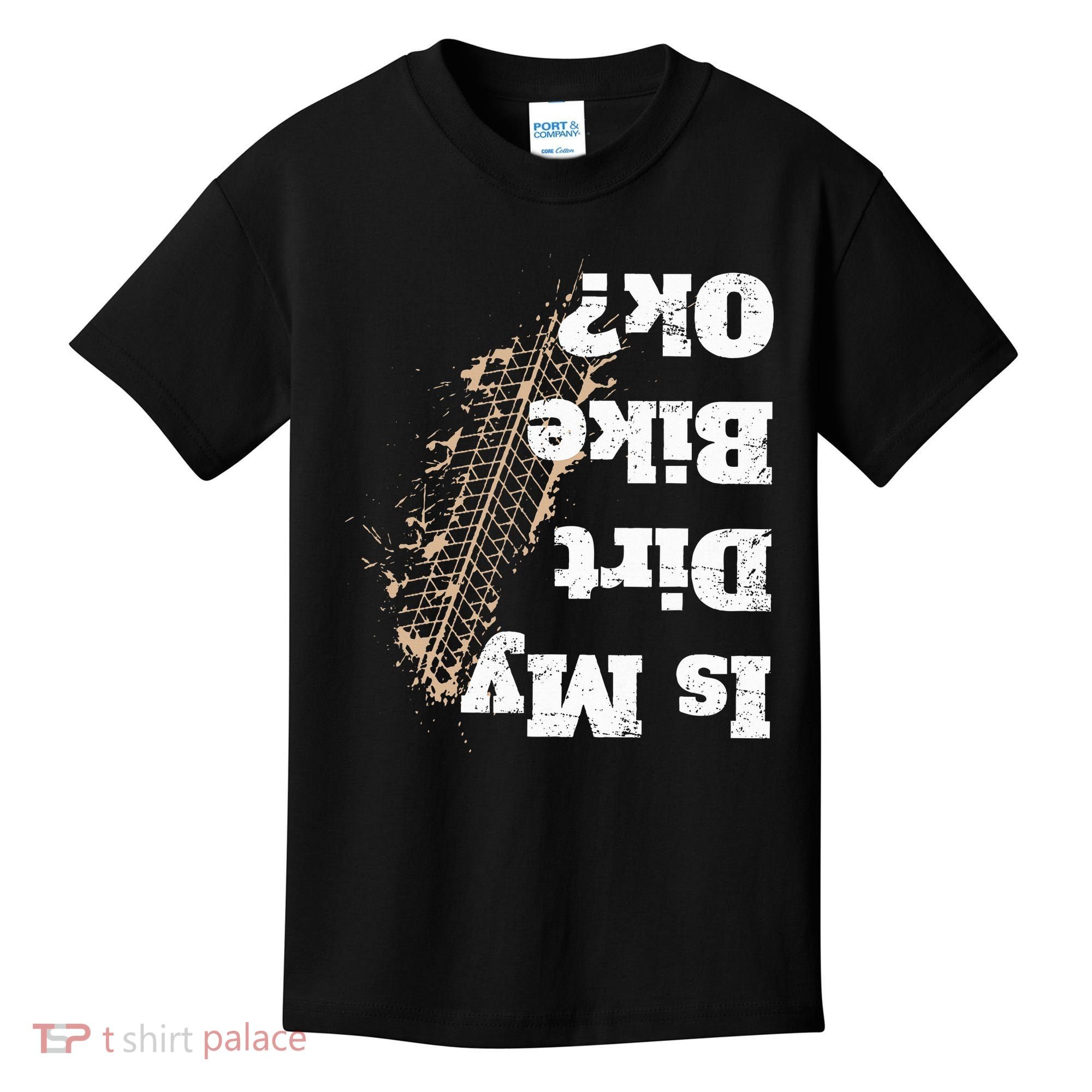 Is My Dirt Bike Ok Funny Off Road Biker Gift Kids T-Shirt