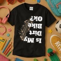 Is My Dirt Bike Ok Funny Off Road Biker Gift Kids T-Shirt thumb 3