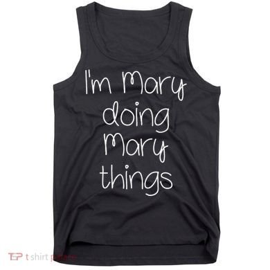 I'm MARY Doing Funny Things Women Name Birthday Gift Idea Tank Top