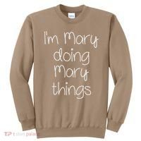 I'm MARY Doing Funny Things Women Name Birthday Gift Idea Sweatshirt thumb 0