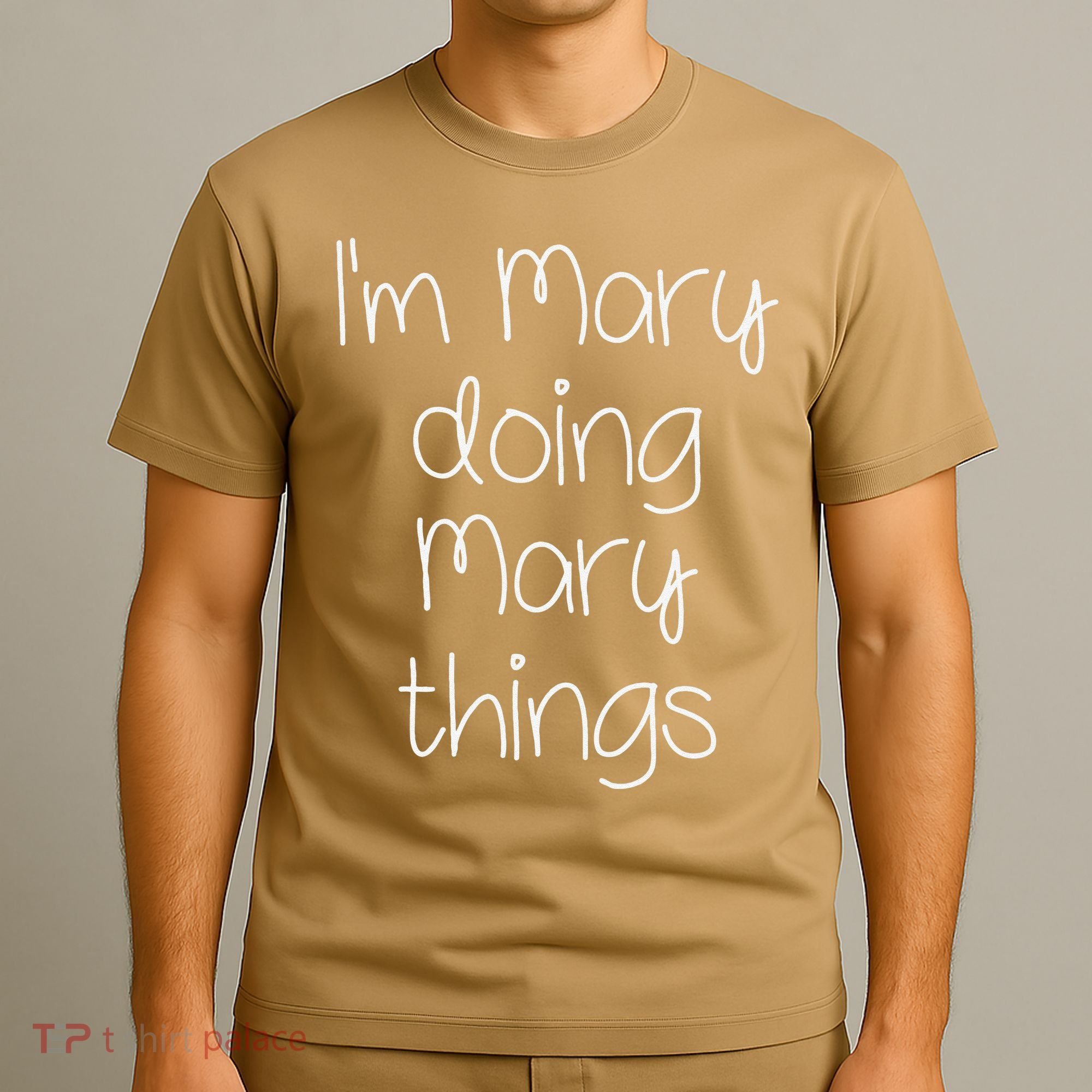 I'm MARY Doing Funny Things Women Name Birthday Gift Idea T-Shirt