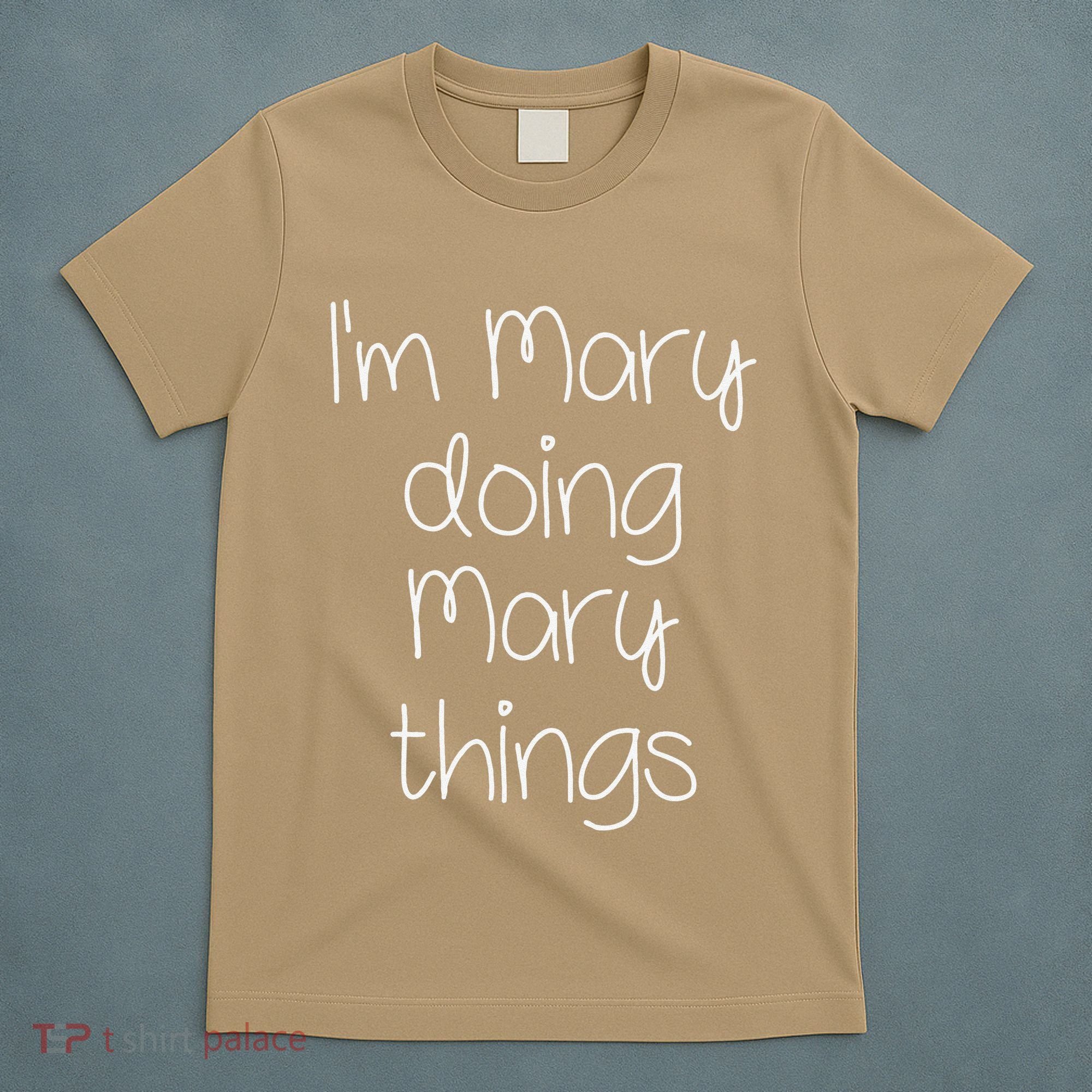 I'm MARY Doing Funny Things Women Name Birthday Gift Idea T-Shirt
