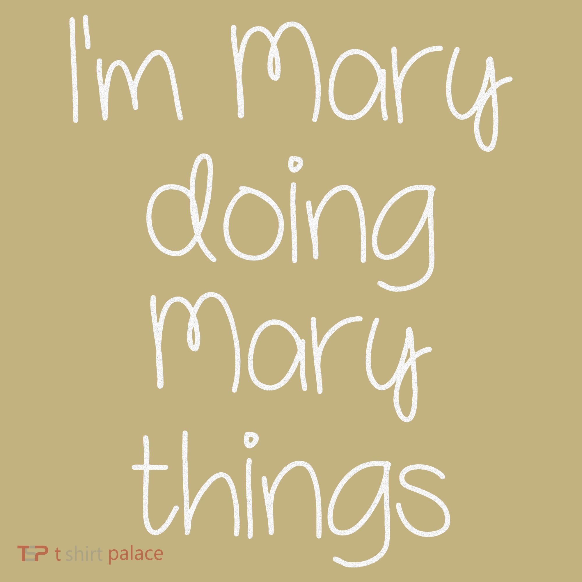 I'm MARY Doing Funny Things Women Name Birthday Gift Idea T-Shirt