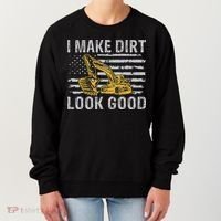 I Make Dirt Look Good Excavator Women's Sweatshirt thumb 0